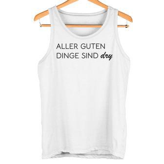 Damen Aller Guten Dinge Sind Dry Alles Gute Ist Trocken Wie Wein Mit-Ausschnitt Tank Top - Geschenkecke