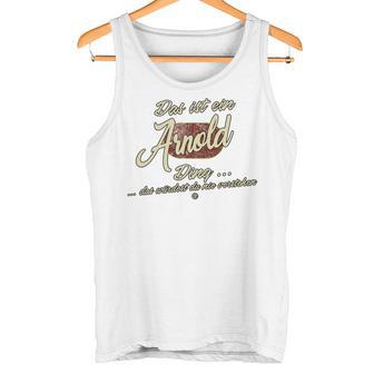 Das Ist Ein Arnold Ding Family Arnold Tank Top - Geschenkecke