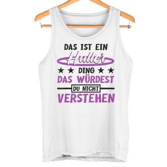 Das Ist Ein Huller Ding Das Würdest Du Nichterstehen Hula Tank Top - Geschenkecke