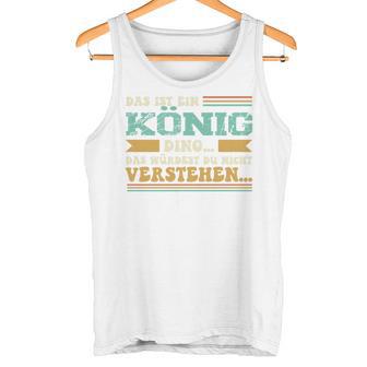 Das Ist Ein König Ding Spruch Für Familie König Tank Top - Geschenkecke