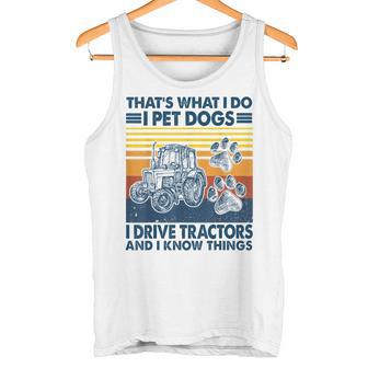 Das Ist Das Was Ich Mache Ich Hunde Haustiere Ich Fahrre Tractors Ich Weiß Dinge Tank Top - Geschenkecke