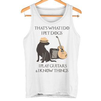 Das Ist Das Was Ich Mache Ich Hunde Spiele Ich Spiele Gitarren Und Ich Weiß Dinge Tank Top - Geschenkecke