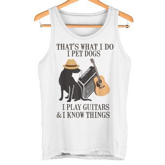 Das Ist Was Ich Mache Ich Pet Dogs Ich Spiel Guitarren Und Ich Weiß Things Tank Top - Geschenkecke