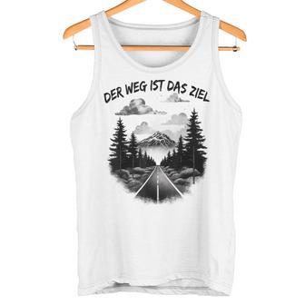 Der Weg Ist Das Ziel Für Einen Wanderer Tank Top - Geschenkecke