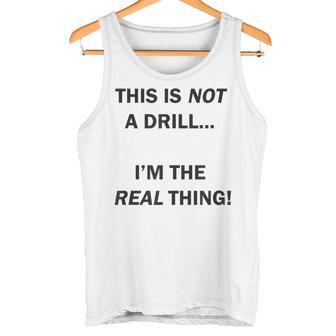 Dies Ist Kein Bohrer Ich Bin Das Reale Ding Tank Top - Geschenkecke