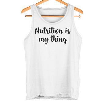 Ernährung Ist Mein Ding Ernährungsberaterin Ernährungswissenschaftler Gesundheit Tank Top - Geschenkecke