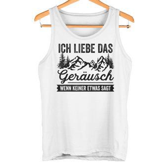 Hiking Ich Liebe Das Noise Wenn Keiner Etwas Sagt Tank Top - Geschenkecke