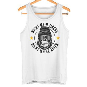 Nicht Mein Zirkus Nicht Meine Affen Cooler Affen Slogan Tank Top - Geschenkecke