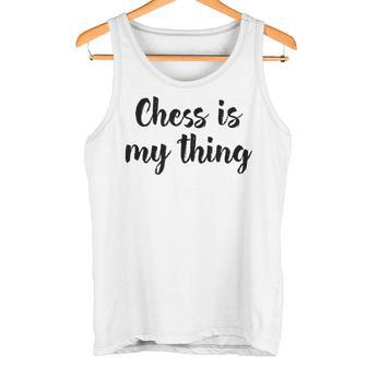 Schach Ist Mein Ding Liebe Schachturniere Spielen Tank Top - Geschenkecke