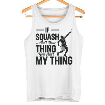 Wenn Squash Nicht Dein Ding Ist Bist Du Nicht Mein Ding Squash Sport Tank Top - Geschenkecke