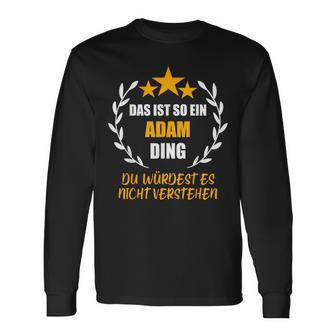 Adam Das Ist So Ein Adam Ding Name Langarmshirts - Geschenkecke