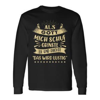 Als Gott Mich Schuf Grinste Er Und Dachte Langarmshirts - Geschenkecke