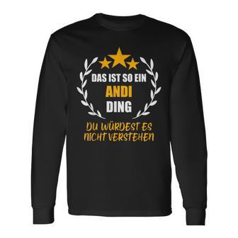 Andi Das Ist So Ein Andi Ding Name First Name Fun Slogan S Langarmshirts - Geschenkecke