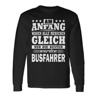 Am Anfang Waren Alle Menschen Ggleich Busfahrer Langarmshirts - Geschenkecke