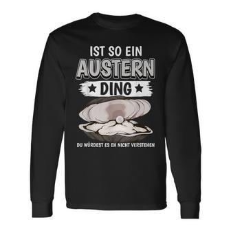 Austern Muschel Sachen Ist So Ein Auster Ding Auster Langarmshirts - Geschenkecke