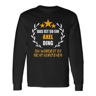 Axel Das Ist So Ein Axel Ding Name First Name Fun Slogan S Langarmshirts - Geschenkecke