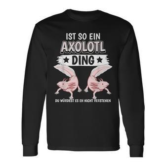 Axolotl Sachen Ist So Ein Axolotl Ding Axolotl Langarmshirts - Geschenkecke