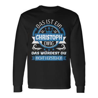 Christoph Name First Name Day Das Ist Ein Christoph Ding Langarmshirts - Geschenkecke