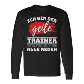 Coach Sport Ich Bin Der Geille Trainer Ich Bin Der Geile Langarmshirts - Geschenkecke