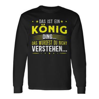 Damen Das Ist Ein König Ding Spruch Für Familie König Mit-Ausschnitt Langarmshirts - Geschenkecke