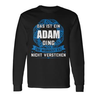 Das Ist Ein Adam Ding First Name S Langarmshirts - Geschenkecke