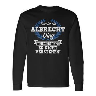 Das Ist Ein Albrecht Ding Du Würdest Es Nicht Understand Langarmshirts - Geschenkecke