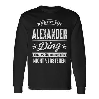 Das Ist Ein Alexander Ding Du Würdest Es Nichterstehen Langarmshirts - Geschenkecke