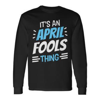 Das Ist Ein Aprilscherz Ding April Witz Sarkastisch Langarmshirts - Geschenkecke