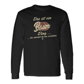 Das Ist Ein Baum Ding This Is A Tree Ding Langarmshirts - Geschenkecke