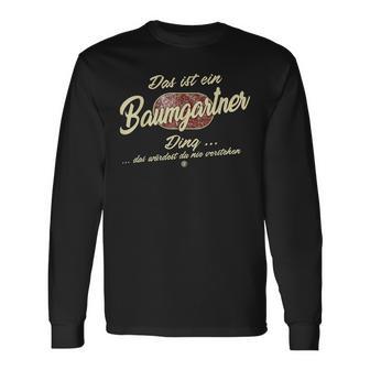 Das Ist Ein Baumgartner Ding Das Ist Ein Baumgartner Ding Langarmshirts - Geschenkecke