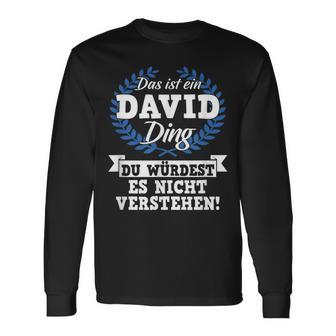 Das Ist Ein David Ding Du Würdest Es Nicht Understand Langarmshirts - Geschenkecke