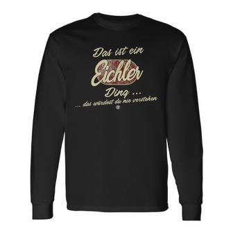 Das Ist Ein Eichler Ding Das Ist Ein Eichler Ding Langarmshirts - Geschenkecke