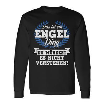 Das Ist Ein Engel Ding Du Würdest Es Nicht Understand Langarmshirts - Geschenkecke