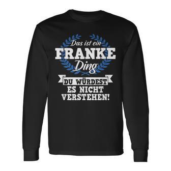 Das Ist Ein Franke Ding Du Würdest Es Nicht Understand Langarmshirts - Geschenkecke