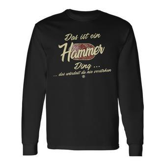 Das Ist Ein Hammer Ding It's A Hammer Ding Langarmshirts - Geschenkecke