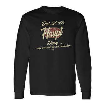 Das Ist Ein Haupt Ding It's A Main Ding Langarmshirts - Geschenkecke