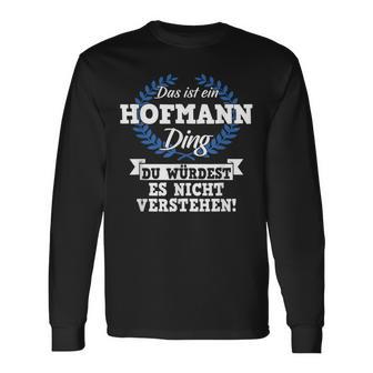 Das Ist Ein Hofmann Ding Du Würdest Es Nicht Understand Langarmshirts - Geschenkecke