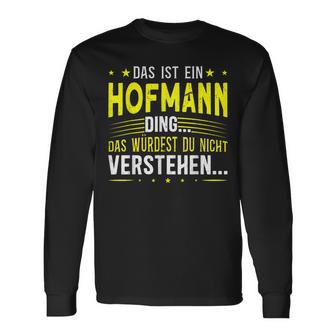 Das Ist Ein Hofmann Ding Spruch Für Familie Hofmann Langarmshirts - Geschenkecke