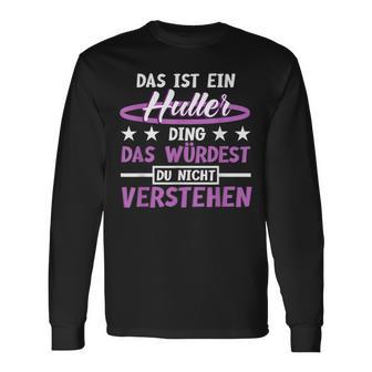 Das Ist Ein Huller Ding Das Würdest Du Nichterstand Hula Langarmshirts - Geschenkecke