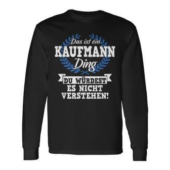 Das Ist Ein Kaufmann Ding Du Würdest Es Nichterstand Langarmshirts - Geschenkecke