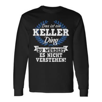 Das Ist Ein Keller Ding Du Würdest Es Nichterstehen Langarmshirts - Geschenkecke