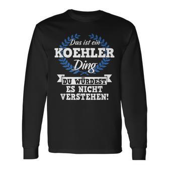 Das Ist Ein Koehler Ding Du Würdest Es Nicht Understand Langarmshirts - Geschenkecke