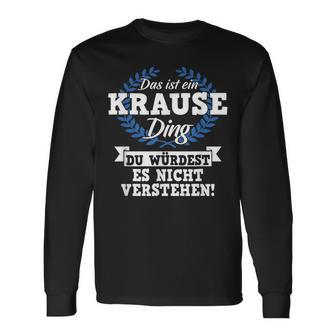 Das Ist Ein Krause Ding Du Würdest Es Nicht Understand Langarmshirts - Geschenkecke