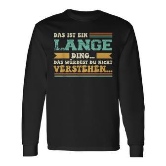 Das Ist Ein Lange Ding Saying Für Familie Long Langarmshirts - Geschenkecke