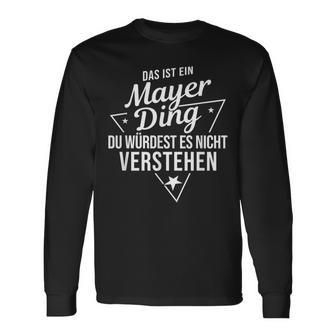 Das Ist Ein Mayer Ding Du Würdest Es Nichterstehen Langarmshirts - Geschenkecke