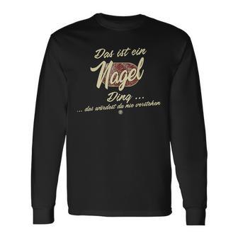 Das Ist Ein Nagel Ding Family Nagel S Langarmshirts - Geschenkecke