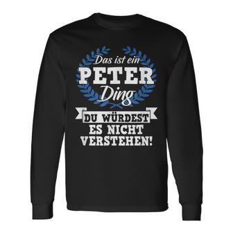 Das Ist Ein Peter Ding Du Würdest Es Nichterstand Langarmshirts - Geschenkecke