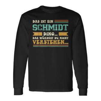 Das Ist Ein Schmidt Ding Saying For Familie Schmidt Langarmshirts - Geschenkecke