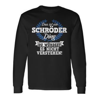 Das Ist Ein Schröder Ding Du Würdest Es Nicht Understand Langarmshirts - Geschenkecke