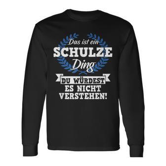 Das Ist Ein Schulze Ding Du Würdest Es Nicht Understand Langarmshirts - Geschenkecke